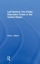 Book cover of: Left Behind: The Public Education Crisis in the United States. By: Paul Jalbert