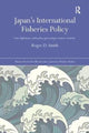 Book cover of: Japan's International Fisheries Policy. By: Roger D Smith
