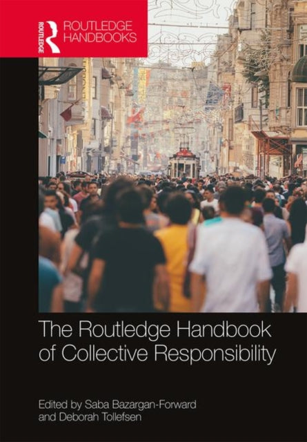 Book cover of: Routledge Handbook of Collective Responsibility. By: Saba Bazargan-Forward