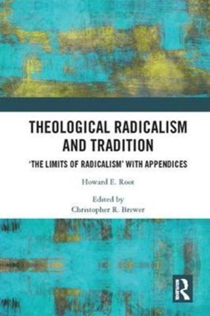 Book cover of: Theological Radicalism and Tradition. By: Howard E. Root