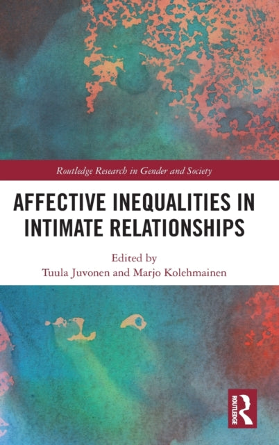 Book cover of: Affective Inequalities in Intimate Relationships. By: Tuula Juvonen