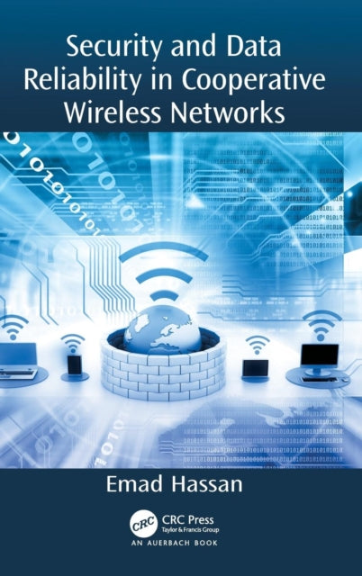 Book cover of: Security and Data Reliability in Cooperative Wireless Networks. By: Emad Hassan
