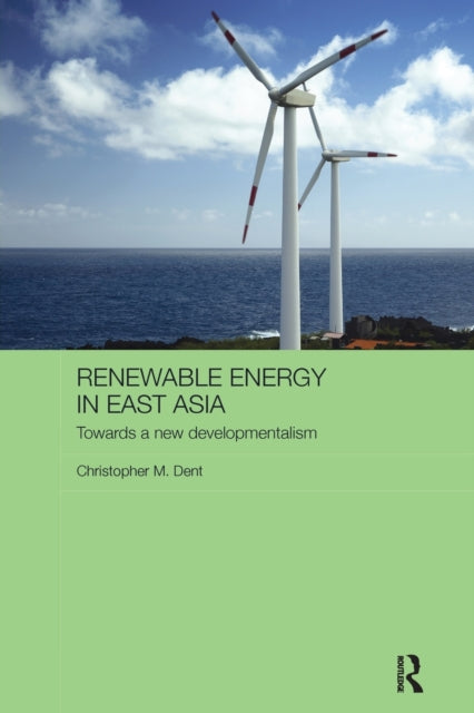 Book cover of: Renewable Energy in East Asia. By: Christopher M. Dent