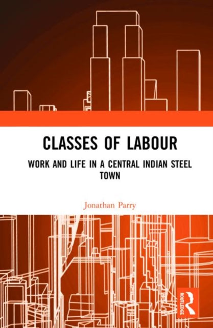 Book cover of: Classes of Labour. By: Jonathan Parry