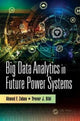 Book cover of: Big Data Analytics in Future Power Systems. By: Ahmed F. Zobaa