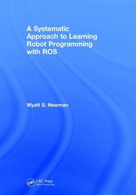 A Systematic Approach to Learning Robot Programming with ROS