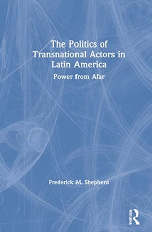 Politics of Transnational Actors in Latin America