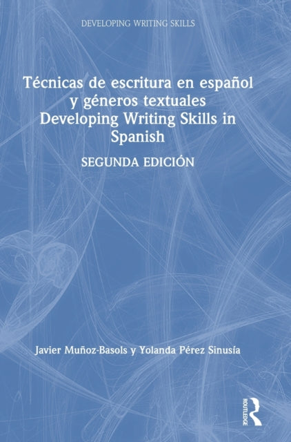 Book cover of: Tecnicas de escritura en espanol y generos textuales / Developing Writing Skills in Spanish. By: Javier Muñoz-Basols