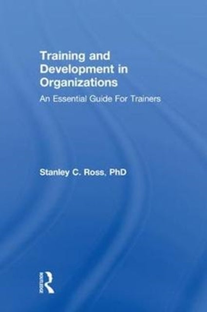 Book cover of: Training and Development in Organizations. By: Stanley C. Ross