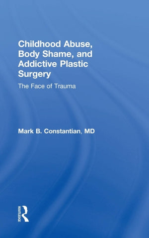 Childhood Abuse, Body Shame, and Addictive Plastic Surgery