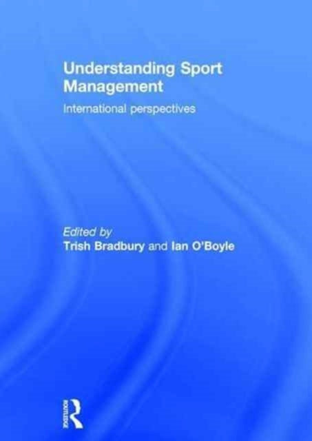 Book cover of: Understanding Sport Management. By: Trish Bradbury
