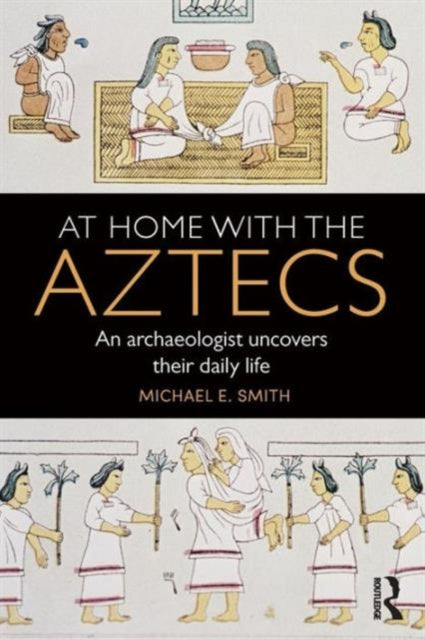 Book cover of: At Home with the Aztecs. By: Michael Ernest Smith