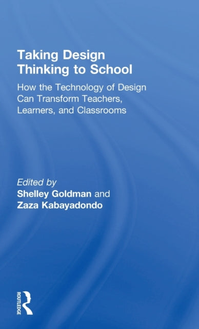 Book cover of: Taking Design Thinking to School. By: Shelley Goldman