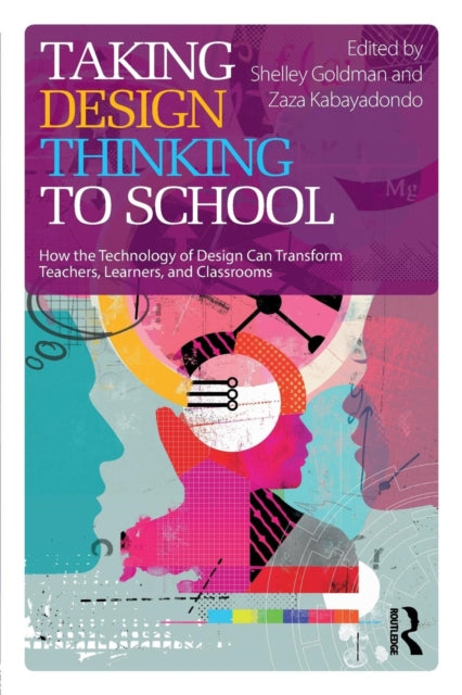Book cover of: Taking Design Thinking to School. By: Shelley Goldman