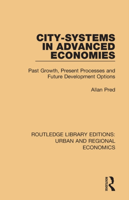Book cover of: City-systems in Advanced Economies. By: Allan Pred