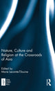 Book cover of: Nature, Culture and Religion at the Crossroads of Asia. By: Marie Lecomte-Tilouine