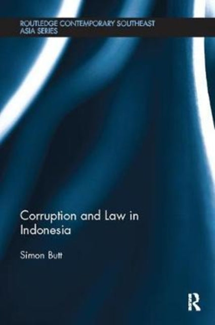 Book cover of: Corruption and Law in Indonesia. By: Simon Butt