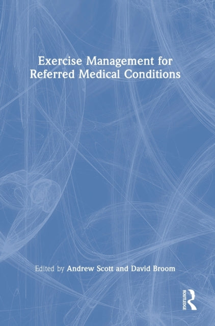 Book cover of: Exercise Management for Referred Medical Conditions. By: Andrew T. Scott