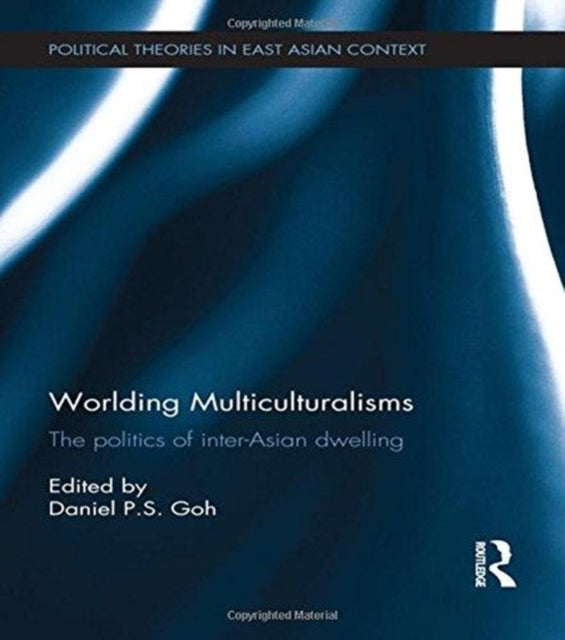 Book cover of: Worlding Multiculturalisms. By: Daniel P. S. Goh