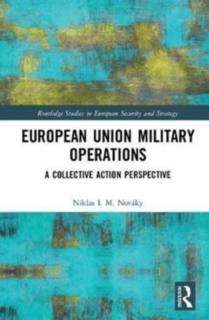 Book cover of: European Union Military Operations. By: Niklas I. M. Nováky