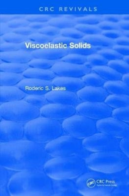 Book cover of: Viscoelastic Solids (1998). By: Roderic S. Lakes