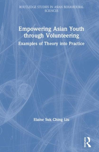 Book cover of: Empowering Asian Youth through Volunteering. By: Elaine Suk Ching Liu
