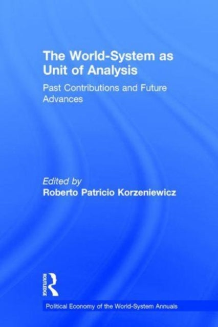 Book cover of: World-System as Unit of Analysis. By: Roberto Patricio Korzeniewicz