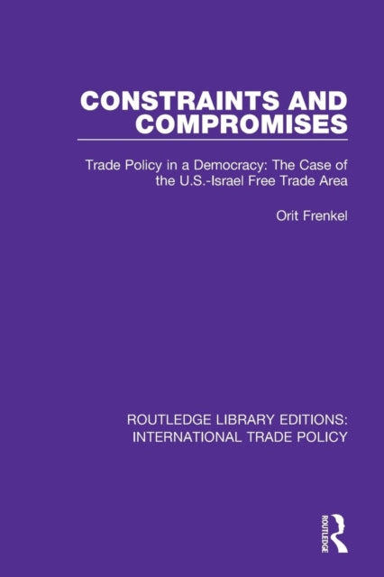 Book cover of: Constraints and Compromises. By: Orit Frenkel