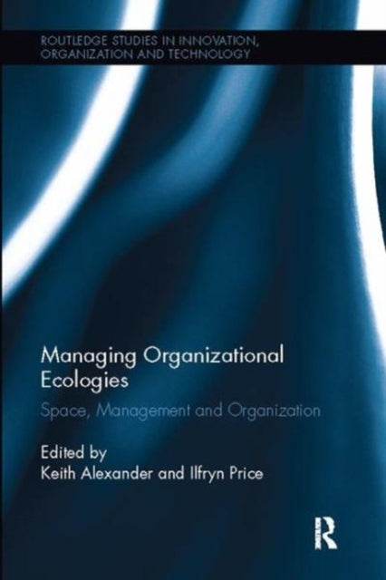 Book cover of: Managing Organizational Ecologies. By: Keith Alexander