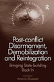 Book cover of: Post-conflict Disarmament, Demobilization and Reintegration. By: Antonio Giustozzi