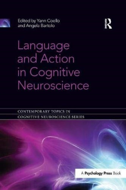 Book cover of: Language and Action in Cognitive Neuroscience. By: Yann Coello