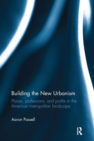Building the New Urbanism