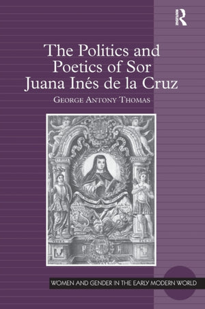 Politics and Poetics of Sor Juana Ines de la Cruz