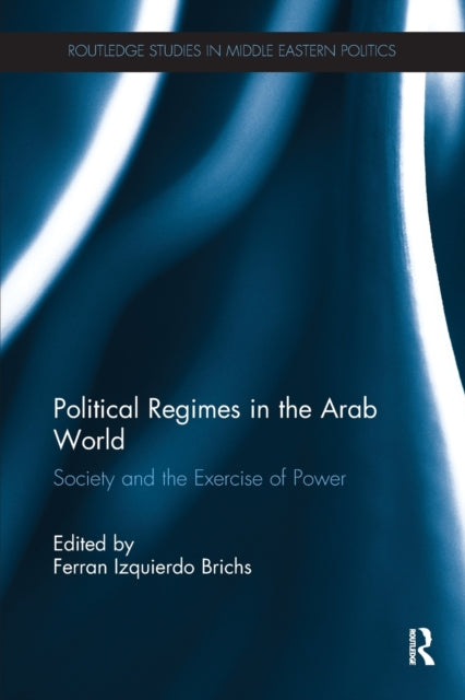 Book cover of: Political Regimes in the Arab World. By: Ferran Izquierdo Brichs