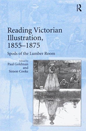 Reading Victorian Illustration, 1855–1875