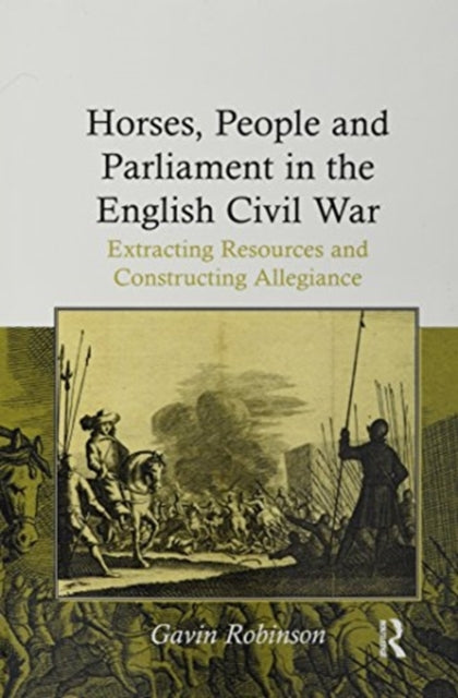 Book cover of: Horses, People and Parliament in the English Civil War. By: Gavin Robinson
