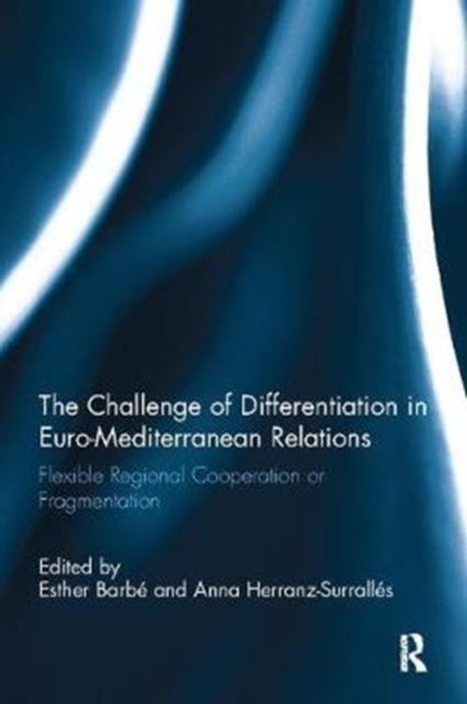 Book cover of: Challenge of Differentiation in Euro-Mediterranean Relations. By: Esther Barbé