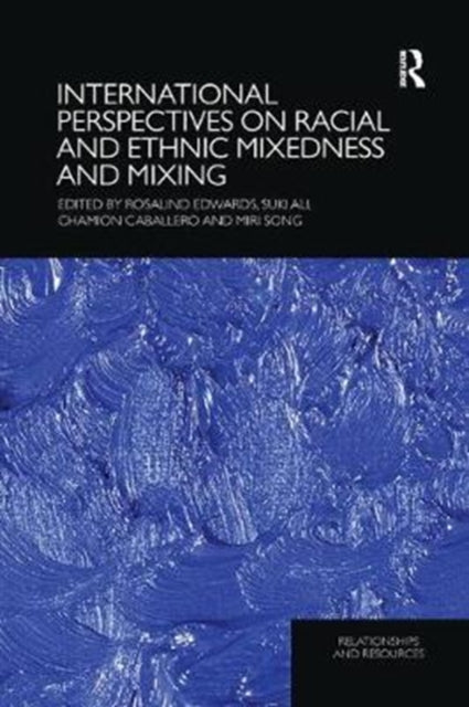 Book cover of: International Perspectives on Racial and Ethnic Mixedness and Mixing. By: Rosalind Edwards