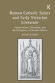 Book cover of: Roman Catholic Saints and Early Victorian Literature. By: Devon Fisher