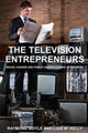 Book cover of: Television Entrepreneurs. By: Raymond Boyle
