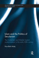 Book cover of: Islam and the Politics of Secularism. By: Nurullah Ardic