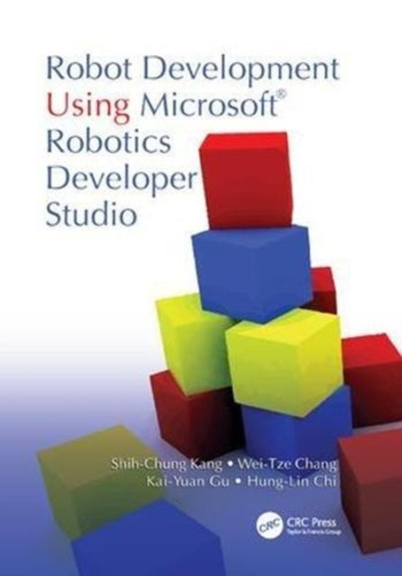 Book cover of: Robot Development Using Microsoft Robotics Developer Studio. By: Shih-Chung Kang