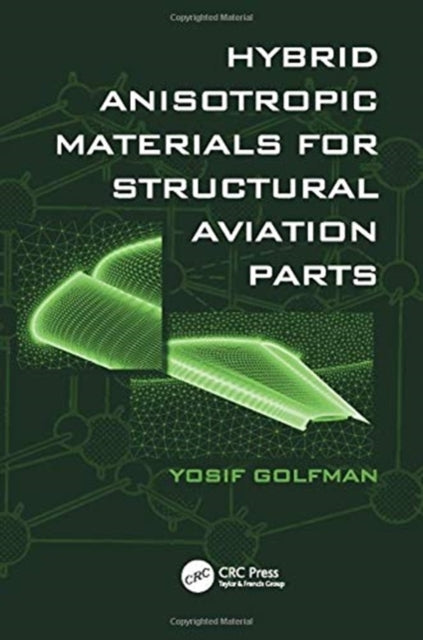 Book cover of: Hybrid Anisotropic Materials for Structural Aviation Parts. By: Yosif Golfman