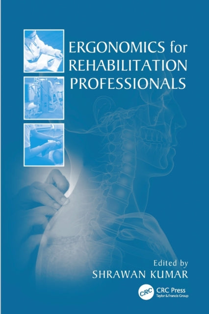 Book cover of: Ergonomics for Rehabilitation Professionals. By: Shrawan Kumar