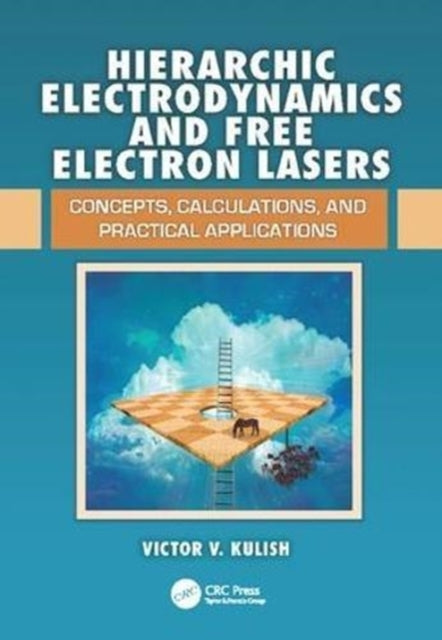 Book cover of: Hierarchic Electrodynamics and Free Electron Lasers. By: Victor V. Kulish