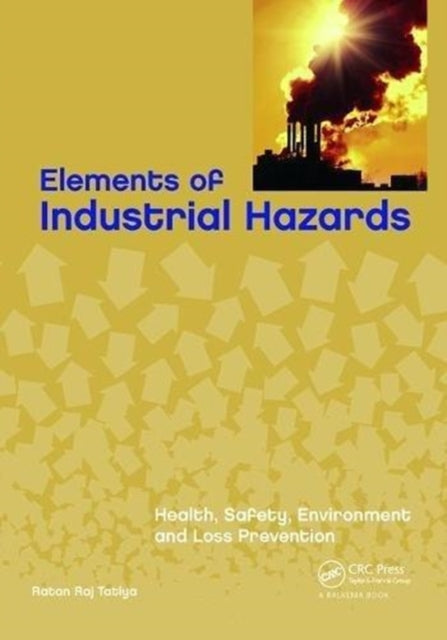 Book cover of: Elements of Industrial Hazards. By: Ratan Raj Tatiya