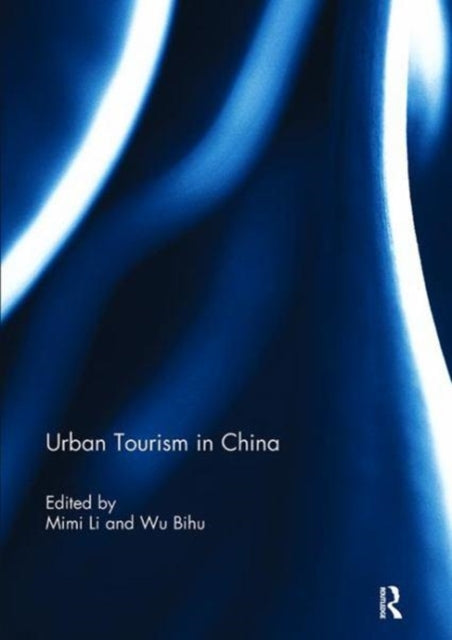 Book cover of: Urban Tourism in China. By: Mimi Li