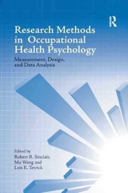 Book cover of: Research Methods in Occupational Health Psychology. By: Robert R. Sinclair