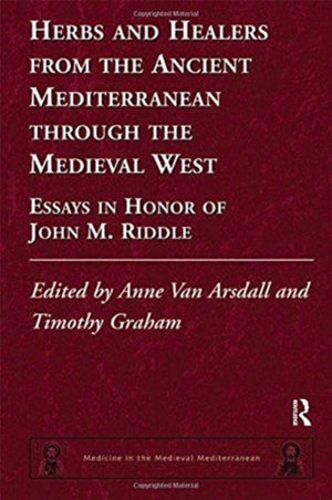 Herbs and Healers from the Ancient Mediterranean through the Medieval West