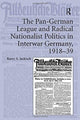 Book cover of: Pan-German League and Radical Nationalist Politics in Interwar Germany, 1918-39. By: Barry A. Jackisch